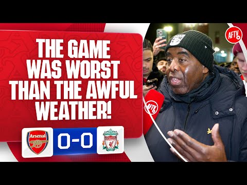 The Game Was Worst Than The Awful Weather! (Robbie) | Arsenal 0-0 Liverpool