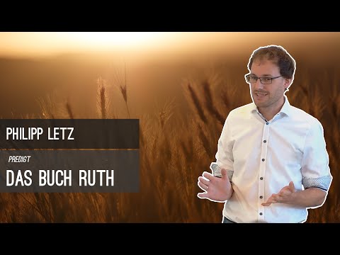 Boas - ein Bild auf den wahren Löser | Ruth Folge 5 (Philipp Letz)