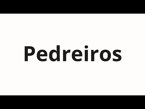 How to pronounce Pedreiros