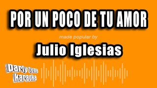 Julio Iglesias - Por Un Poco De Tu Amor (Versión Karaoke)