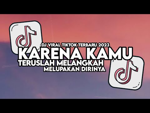 DJ KARENA KAMU FULL SONG MAMAN FVNDY | TERUSLAH MELANGKAH MELUPAKAN DIRINYA VIRAL TIKTOK