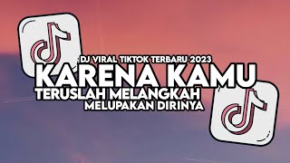 Download lagu DJ KARENA KAMU FULL SONG MAMAN FVNDY | TERUSLAH MELANGKAH MELUPAKAN DIRINYA VIRAL TIKTOK mp3