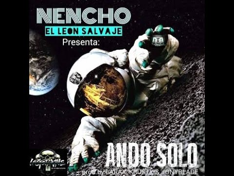 Nencho El Leon Salvaje – Ando Solo (RIP Cosculluela, Kendo Kaponi, Arcangel)