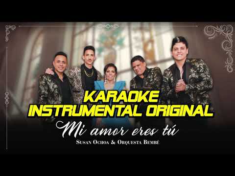 Susan Ochoa ft. Orquesta Bembé - Mi Amor eres tú  ( KARAOKE PISTA INSTRUMENTAL + COROS )