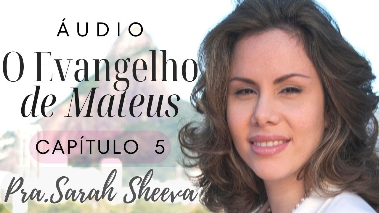 Áudio Mateus Capítulo 5 #LendoAbíbliaComSarahSheeva