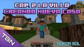 preview picture of video 'Minecraft (Cap. 2 La Villa) Creando Nueva Casa (Rukor Sol)'