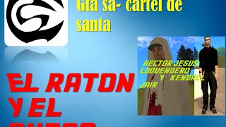 GTA SA - EL RATON Y EL QUESO- CARTEL DE SANTA- 2015
