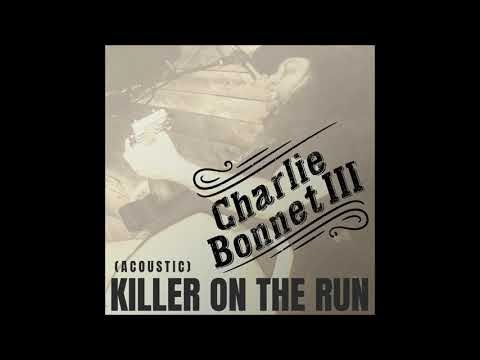 "Killer On The Run" acoustic track 2021 - CHARLIE BONNET III aka CB3 - SOUTHERN ROCK / COUNTRY BLUES