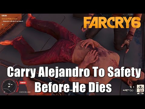 Far Cry 6 Sundown - Carry Alejandro To Safety Before He Dies