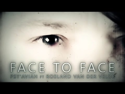 Psy'Aviah ft. Roeland van der Velde - Face To Face (Music Video)