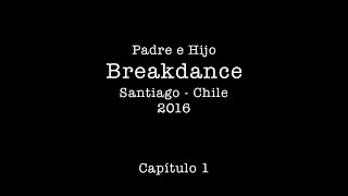 Breakdance Padre e Hijo | Capítulo 01