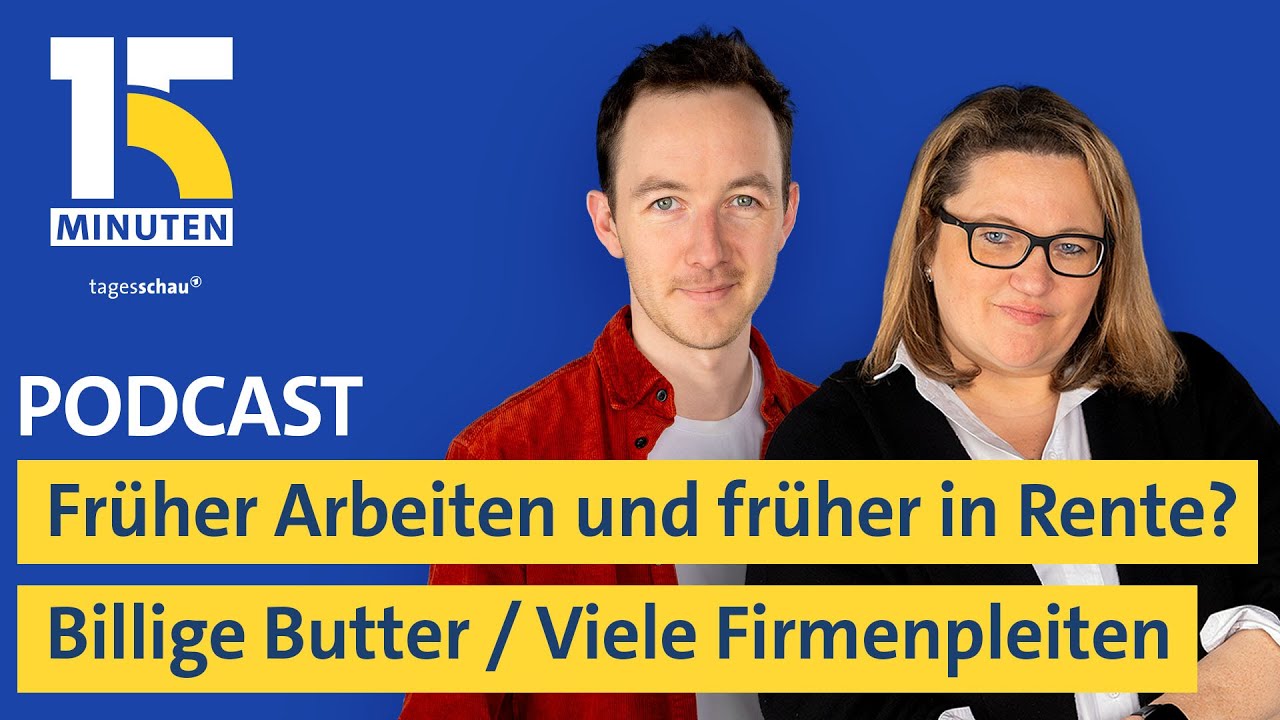 Früher Arbeiten und dafür früher in Rente? / Billige Butter / Viele Firmenpleiten | „15 Minuten“