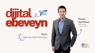 Dijital Ebeveyn | Online Eğitim, Okulların Yerini Alacak Mı? - Alp Köksal