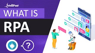 What is Robotic Process Automation (RPA) | RPA Developer | RPA Training | Intellipaat