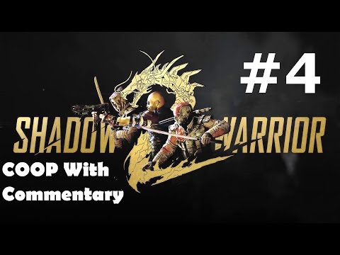 Shadow Warrior 2 - Part 4 (COOP With Commentary)
