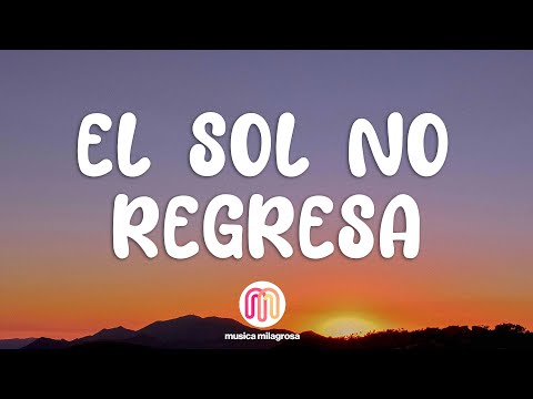 La Quinta Estación - El Sol No Regresa (Letra / Lyrics)