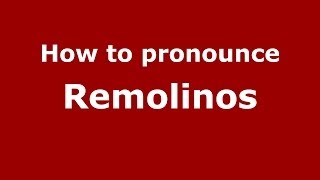 How to pronounce Remolinos