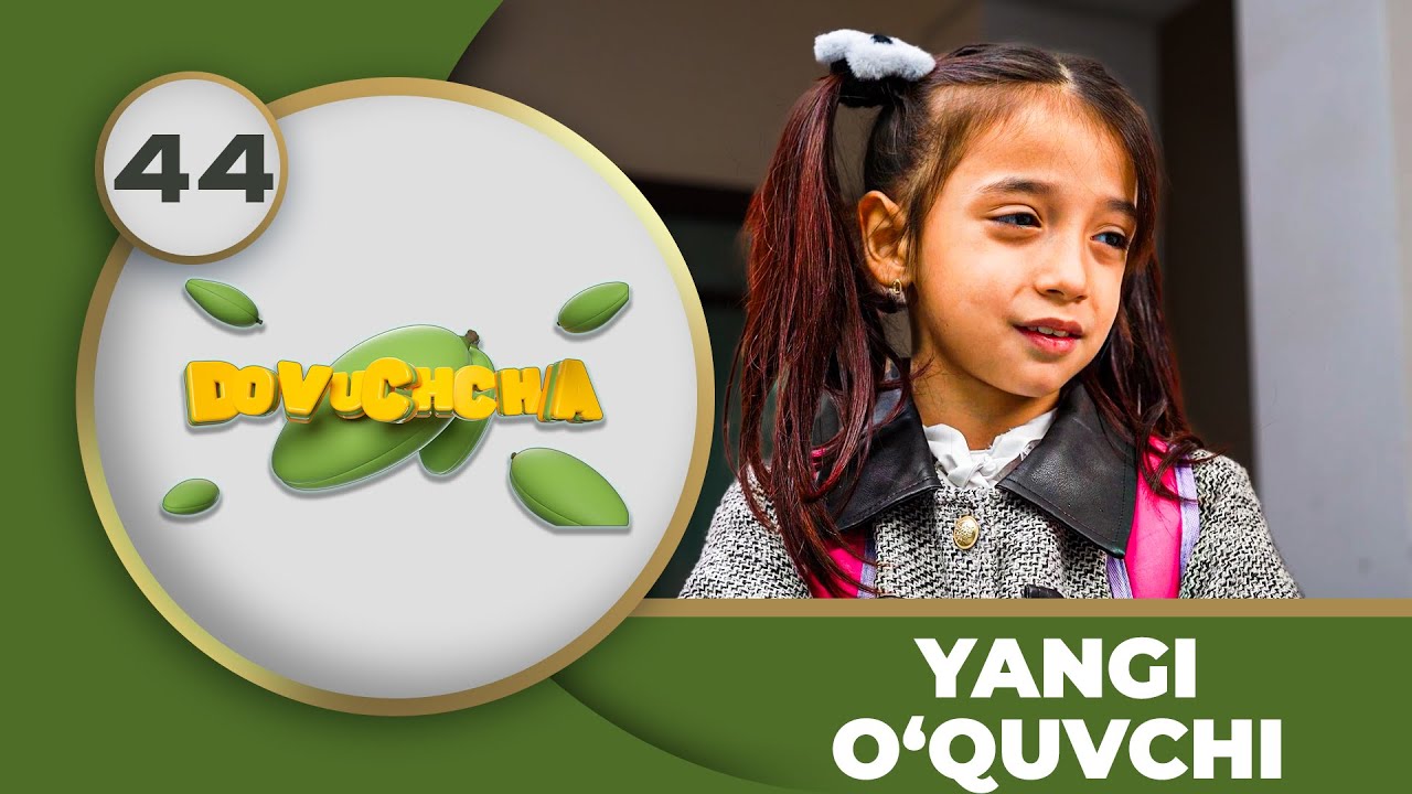 Dovuchchalar 2-mavsum  44-son - YANGI O‘QUVCHI