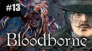 Let's die a lot in Bloodborne Ep 13 - Stupidity and Death