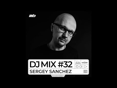 SERGEY SANCHEZ @MABU BEATZ RADIO | DJ MIX #32 | #minimal #deephouse