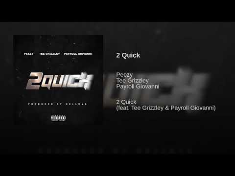 Peezy - 2 Quick ft Payroll Giovanni & Tee Grizzley (audio)