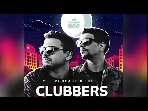 Clubbers - Podcast #108 - Só Track Boa