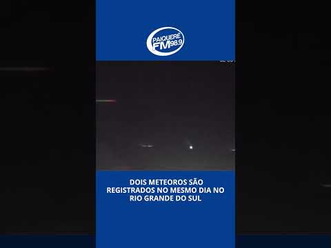 Dois meteoros são registrados no mesmo dia no Rio Grande do Sul