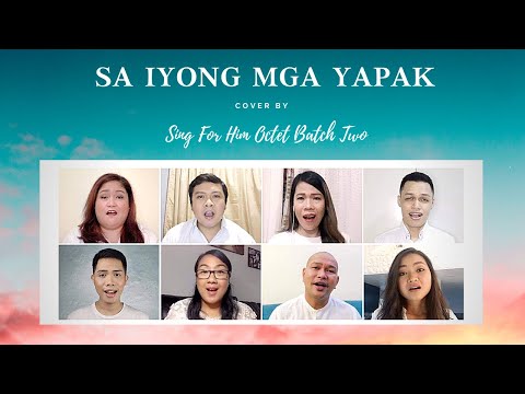 SA IYONG MGA YAPAK (cover by Sing For Him octet Batch 2)