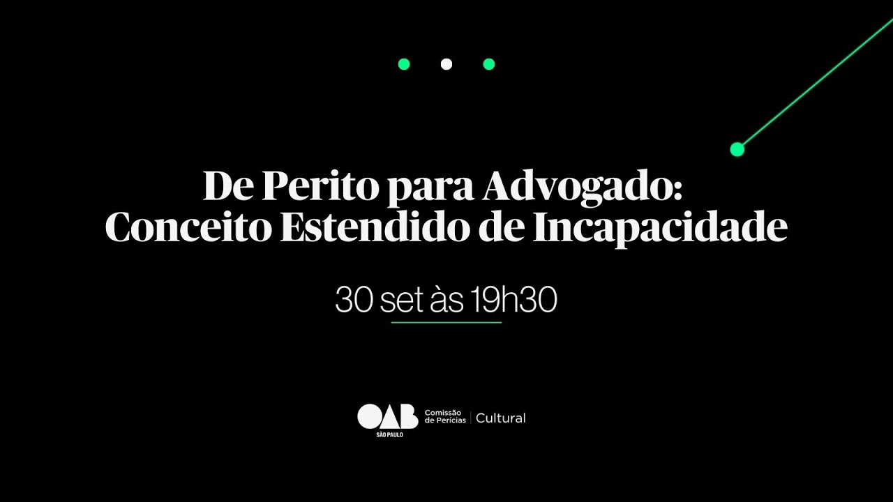 DE PERITO PARA ADVOGADO: CONCEITO ESTENDIDO DE INCAPACIDADE