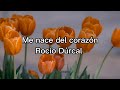 Me nace del corazón - Rocío Dúrcal (Letra)