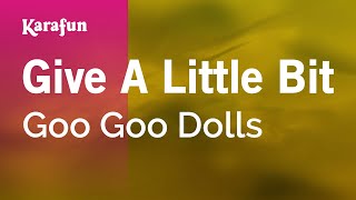 Give A Little Bit - Goo Goo Dolls | Karaoke Version | KaraFun