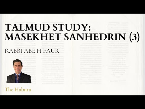 Talmud Study: Masekhet Sanhedrin (3) - Rabbi Abe Faur | TheHabura.com