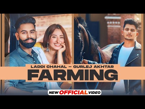 Farming : Laddi Chahal ft Parmish Verma & Mahira | Gurlej Akhtar | New Punjabi Songs 2021