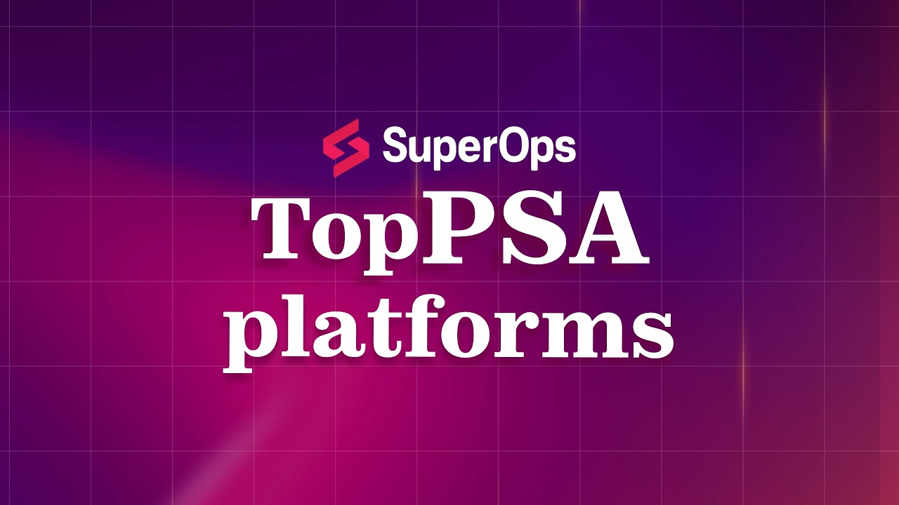 Top Professional Service Automation (PSA) Software | SuperOps, HaloPSA, Syncro & more