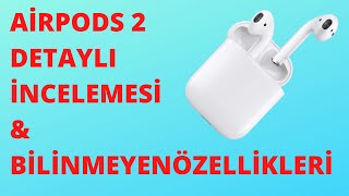 Airpods 2 Uzun Süre Kullanım İncelemesi, Bilinmeyen Özellikleri