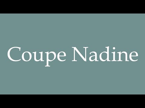 How to Pronounce ''Coupe Nadine'' (Nadine's cut) Correctly in French