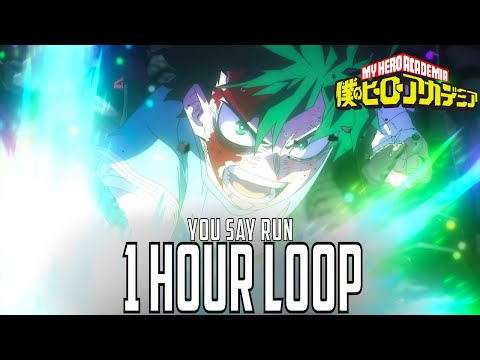 You Say Run (1 HOUR LOOP) | My Hero Academia: The Final Season