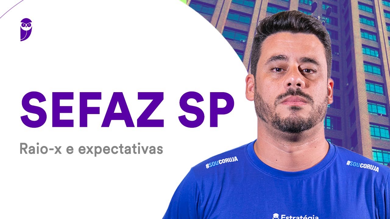 Concurso SEFAZ SP: Raio-x e expectativas - Prof. Eduardo da Rocha
