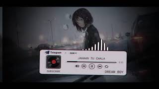 JAHAAN TU CHALA × @DREAM_BOY-MUSIC || JASLEEN ROYAL ||