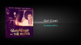 BETTY WRIGHT &amp; THE ROOTS - Go! (live).