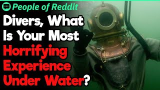 Divers, What Is Your Most Horrifying Experience Under Water?