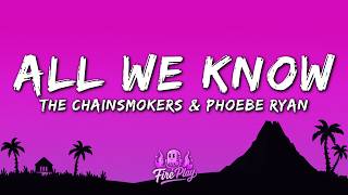 Download lagu The Chainsmokers - All We Know (Lyrics) ft. Phoebe Ryan mp3