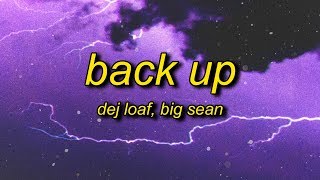 DeJ Loaf - Back Up (Lyrics) ft. Big Sean | i said woo, i said i know, i know, i know