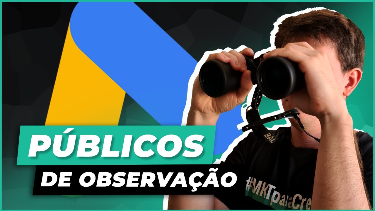 PÚBLICOS DE OBSERVAÇÃO do Google Ads: o segredo para escalar suas campanhas!