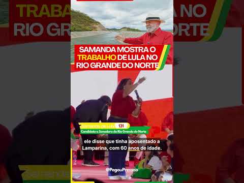 👨🏻‍🏭 Samanda mostra o trabalho de Lula no Rio Grande do Norte