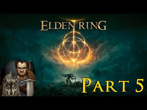 ELDEN RING First Playthrough (Pt. 5)