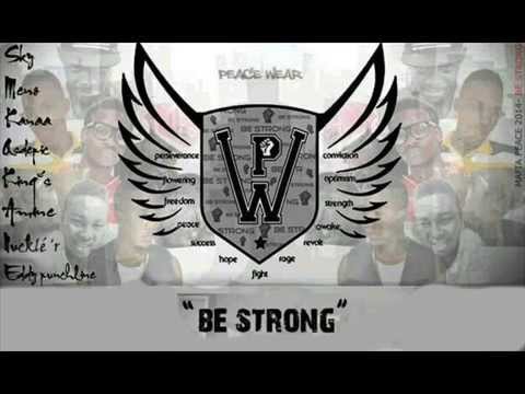 Be Strong- Kings,Kanaa,As2Pic,Eddy Punchline,Amine, Meno,Sky,NuCklé'R [Peacewear-LSS-ARMI]