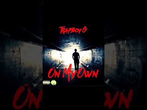 Trapboi G - On My Own (Prod.Traboi G)