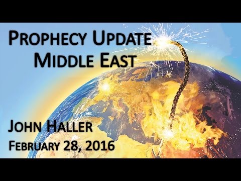 2016 02 28 John Haller's Prophecy Update "Middle East"