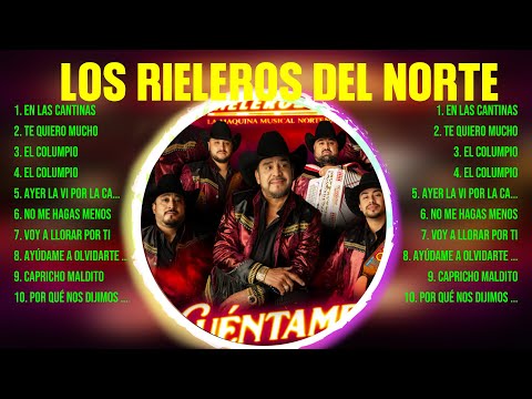 Los Rieleros del Norte ~ 10 Grandes Exitos, Mejores Éxitos, Mejores Canciones